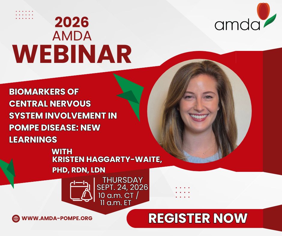 2026 AMDA Webinar. Biomarkers of Central Nervous System Involvement in Pompe Disease: New Learnings, with Kristen Haggarty-Waite, PhD, RDN, LDN. Thursday, Sept. 24, 2026, 10 a.m. CT / 11 a.m. ET. www.amda-pompe.org. Register Now. Includes a circular headshot of Haggarty-Waite smiling.