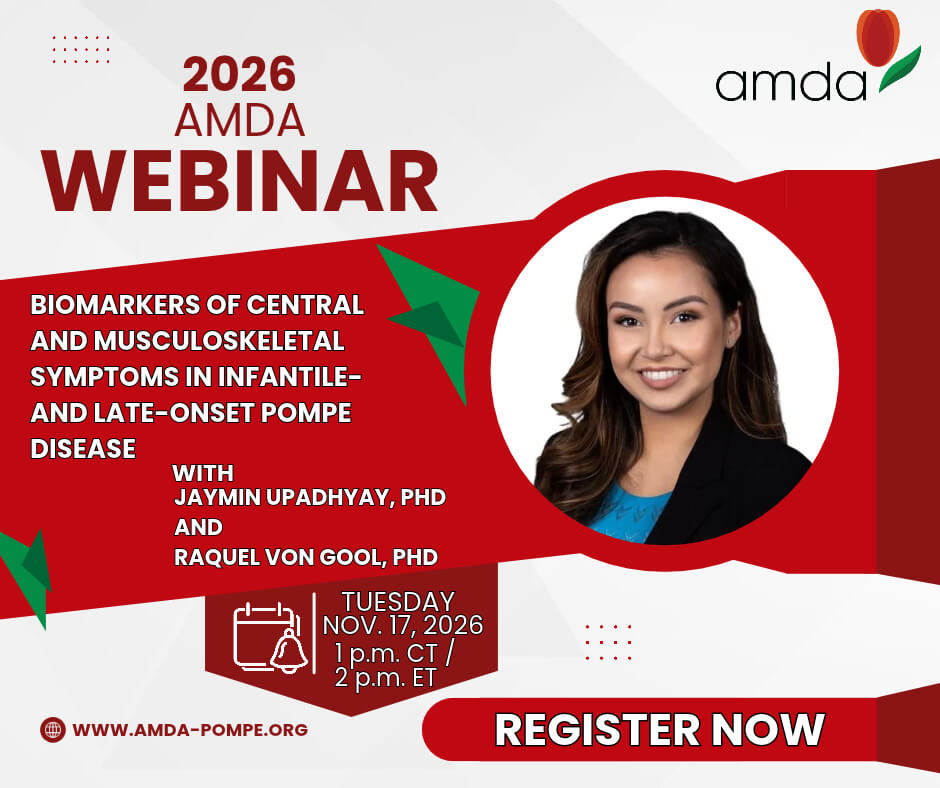 2026 AMDA Webinar. Biomarkers of Central and Musculoskeletal Symptoms in Infantile- and Late-Onset Pompe Disease, with Jaymin Upadhyay, PhD, and Raquel von Gool, PhD. Tuesday, Nov. 17, 2026, 1 p.m. CT / 2 p.m. ET. www.amda-pompe.org. Register Now. Includes a circular headshot of van Gool smiling.