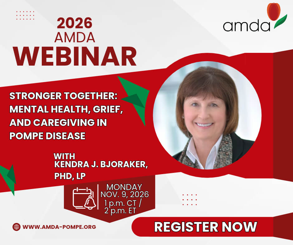2026 AMDA Webinar. Stronger Together: Mental Health, Grief, and Caregiving in Pompe Disease, with Kendra J. Bjoraker, PhD, LP. Monday, Nov. 9, 2026, 1 p.m. CT / 2 p.m. ET. www.amda-pompe.org. Register Now. Includes a circular headshot of Bjoraker smiling.